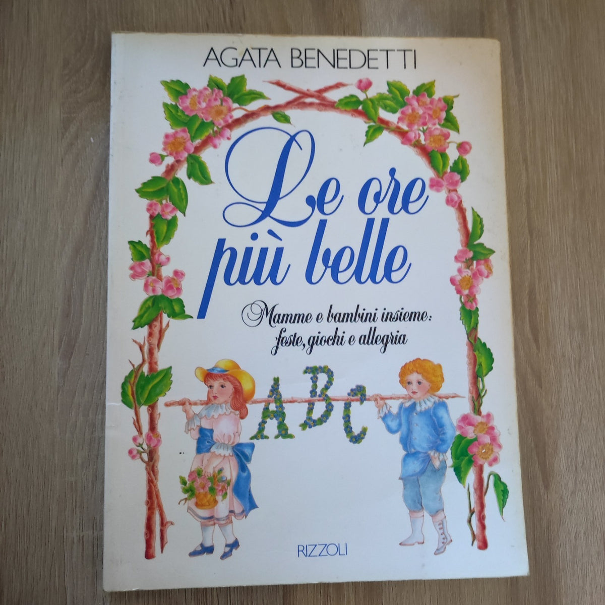 BENEDETTI Le ore più belle - ABC - Mamme e Bambini - 1989 Rizzoli