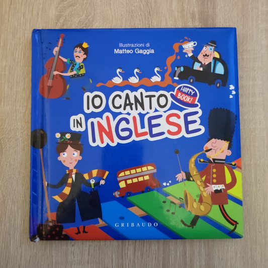 IO CANTO IN INGLESE illustrazioni di Matteo Gaggia + CD da ascoltare. GRIBAUDO