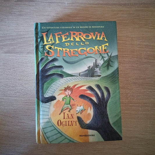IAN OGILVY - LA FERROVIA DELLO STREGONE - ED: MONDADORI - ANNO: 2005