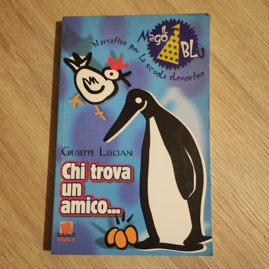 CHI TROVA UN AMICO... Giuseppe Lisciani Giunti Scuola 2003 romanzo libro di