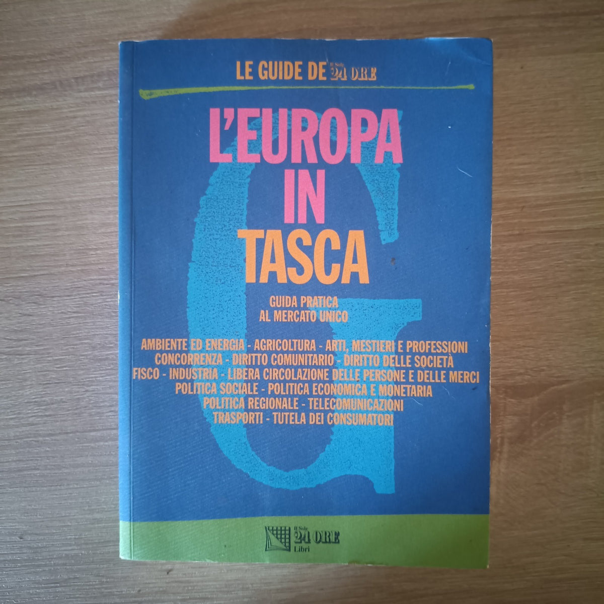 L'Europa In Tasca - Guida Pratica Al Mercato Unico - Ed. Il Sole 24 Ore 1993