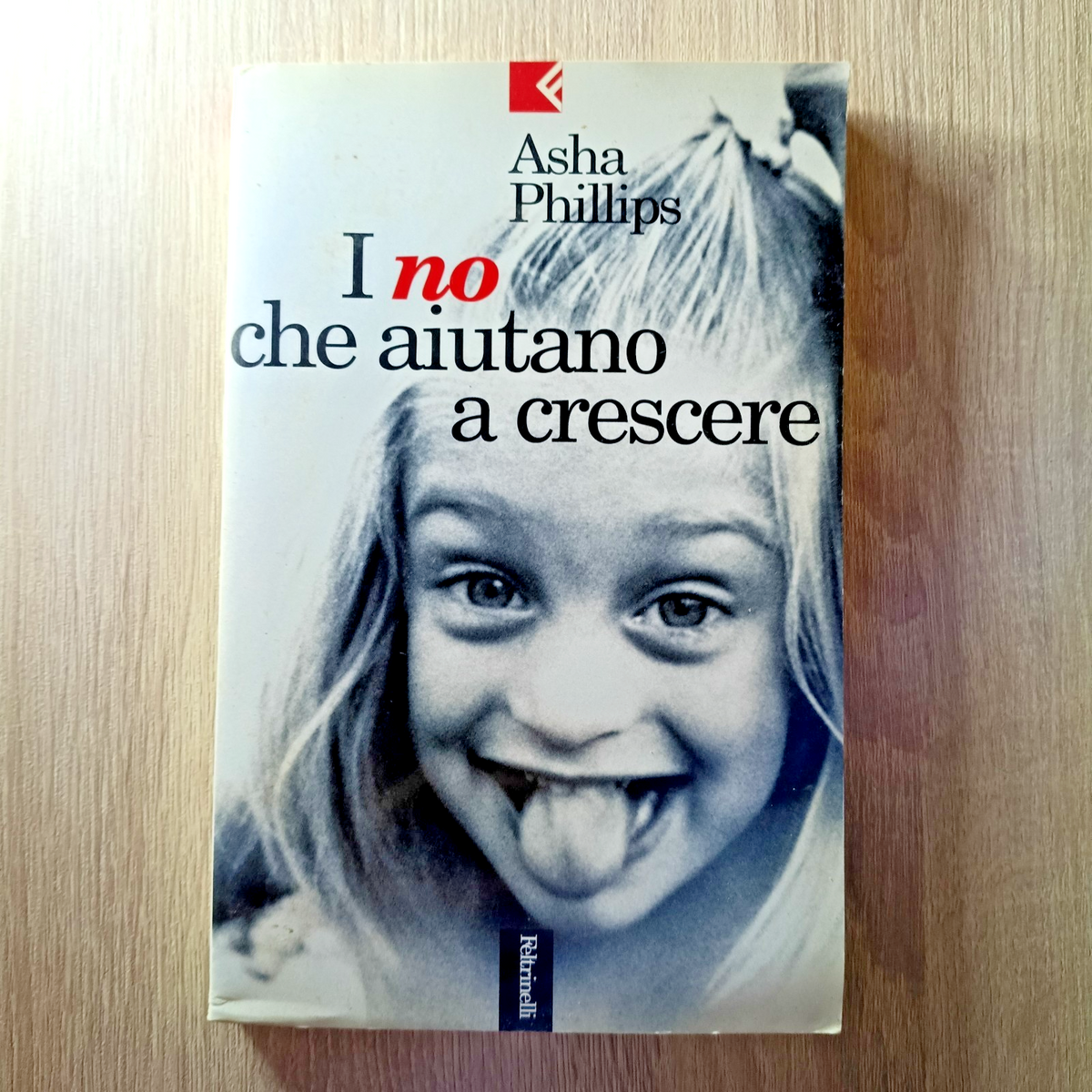 I NO CHE AIUTANO A CRESCERE DI ASHA PHILLIPS FELTRINELLI 2001
