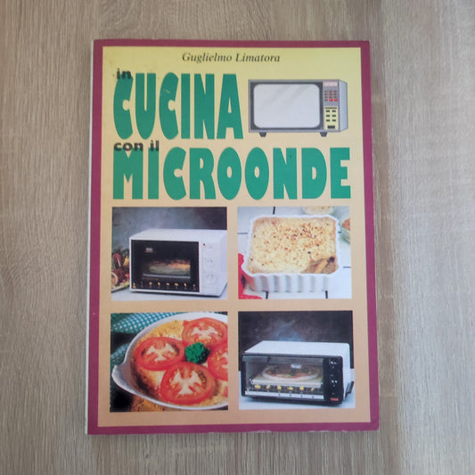 CUCINA CON IL MICROONDE, GUIDA, RICETTE E CONSIGLI, LIMATORA