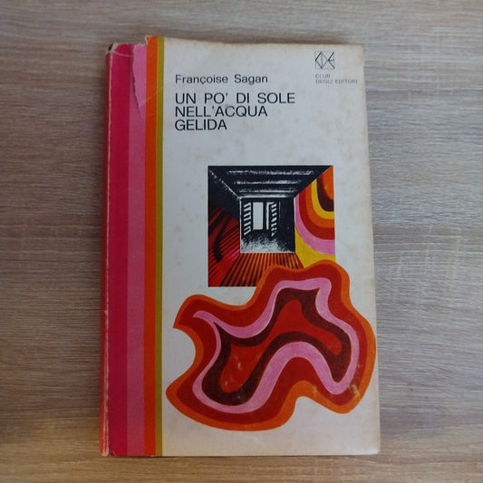 un po' di sole nell'acqua gelida - francoise sagan - club degli editori - 1969