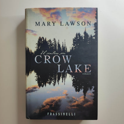 LIBRO - MARY LAWSON - IL SENTIERO PER CROW LAKE - FRASSINELLI - COP. RIGIDA