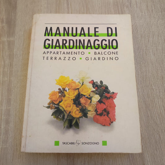 Manuale di giardinaggio. Appartamento, balcone, terrazzo, giardino
