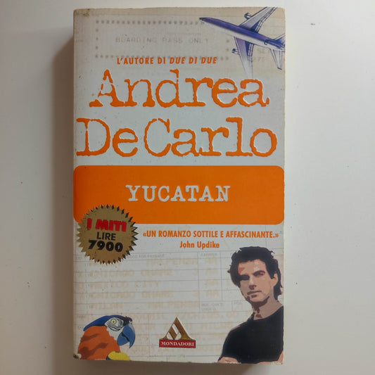 Andrea De Carlo Yucatan Mondadori Prima Edizione 2001 Copertina Flessibile