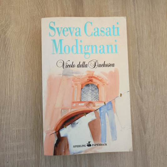 VICOLO DELLA DUCHESSA Sveva Casati Modignani Ed. Sperling Paperback 2011