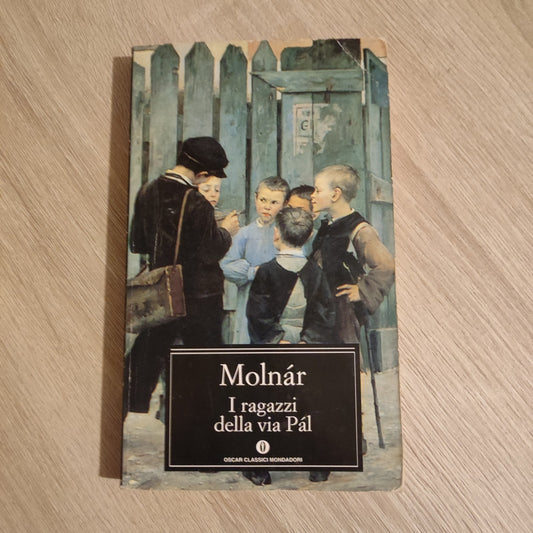 Molnàr - I ragazzi della via Pàl - Mondadori - Gli Oscar Classici 504 - 2006