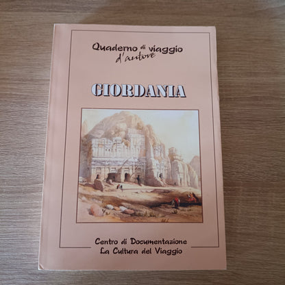GIORDANIA - QUADERNO DI VIAGGIO D'AUTORE - LA CULTURA DEL VIAGGIO - 2013