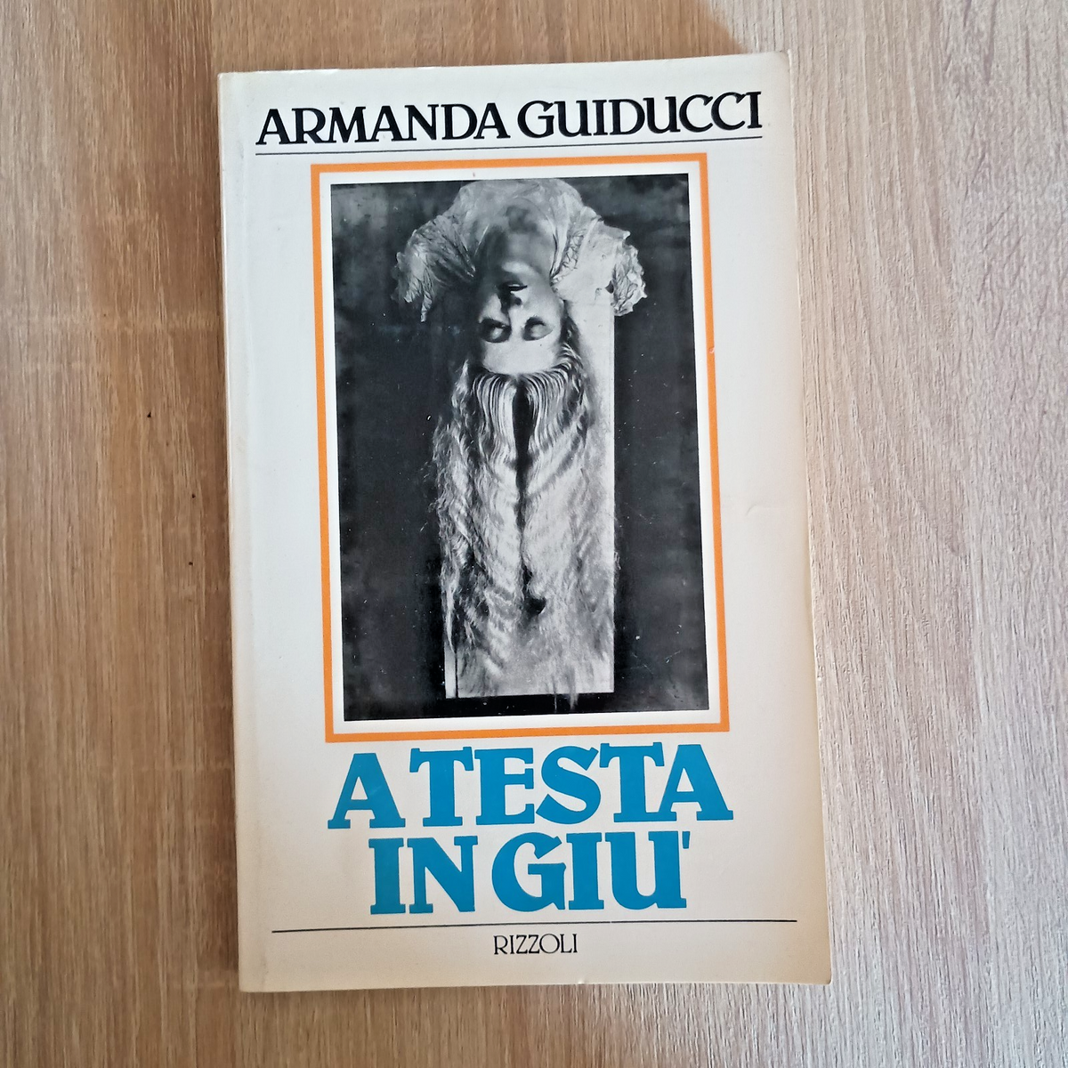 A testa in giù - Armanda Guiducci - Rizzoli 1984