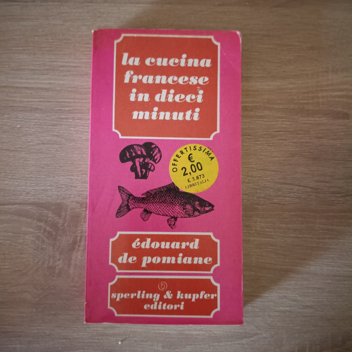 LA CUCINA FRANCESE IN DIECI MINUTI - Sperling & Kupfer Editori