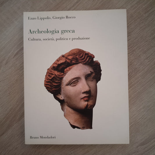 Enzo Lippolis Giorgio Rocco - ARCHEOLOGIA GRECA - Bruno Mondadori