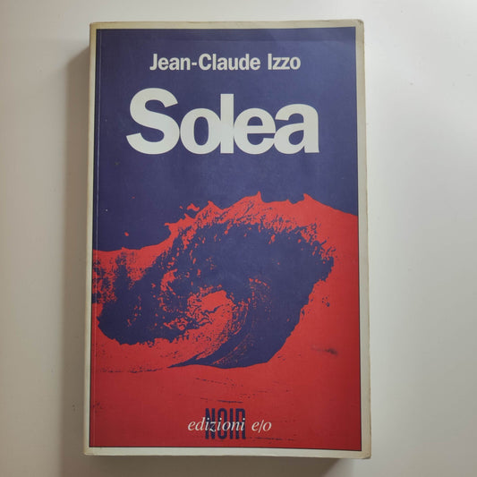 SOLEA JEAN-CLAUDE IZZO - NOIR EDIZIONI E/O 2000