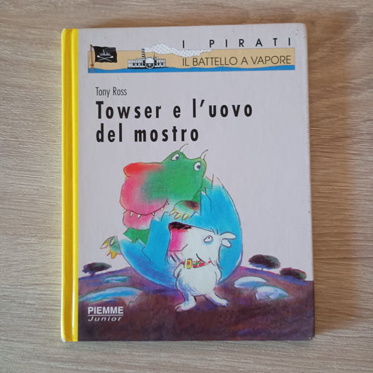 Towers e l' uovo del mostro - Tony Ross - Battello a vapore PIEMME Junior