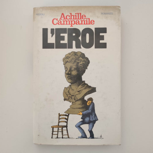 L'Eroe - Achille Campanile - Libro Rizzoli 1976. IED. Romanzo