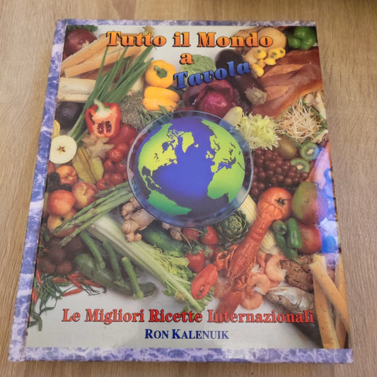 TUTTO IL MONDO A TAVOLA RON KALENIUK le migliori ricette internazionali 480pag