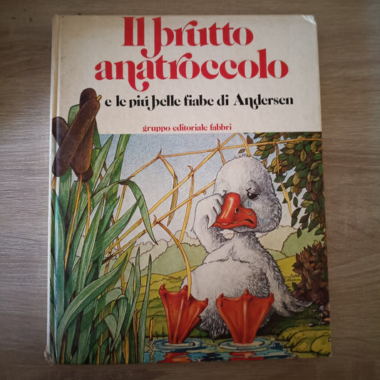 IL BRUTTO ANATROCCOLO E LE PIÙ BELLE FIABE DI ANDERSEN FABBRI 1988