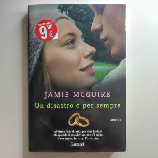 UN DISASTRO È PER SEMPRE - Jamie MCGUIRE - GARZANTI