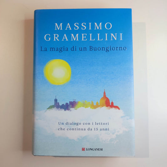 La Magia Di Un Buongiorno - Massimo Gramellini - LONGANESI