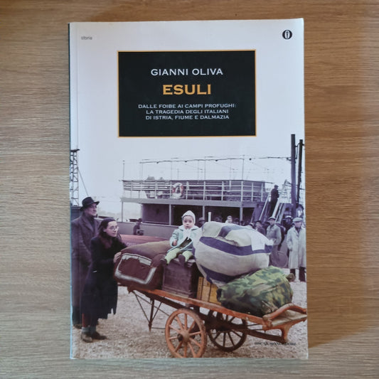 Gianni Oliva - Esuli - Mondadori - dalle foibe ai campi profughi  - V198