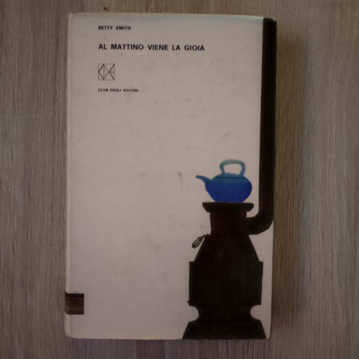 AL MATTINO VIENE LA GIOIA - Betty Smith - Club degli Editori - 1964