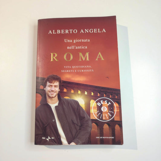 UNA GIORNATA NELL'ANTICA ROMA - ALBERTO ANGELA - RAI - MONDADORI