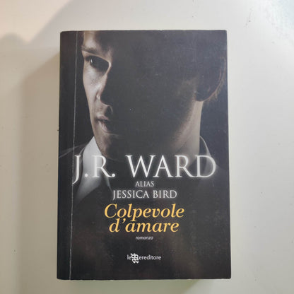 Colpevole d'amare - Romanzo di J. R. Ward (Jessica Bird) - Ed. Leggereditore