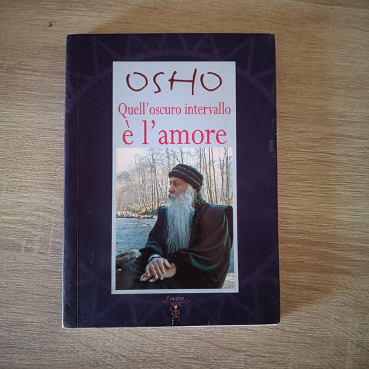 Quell'oscuro intervallo è l'amore - Filosofia - Osho
