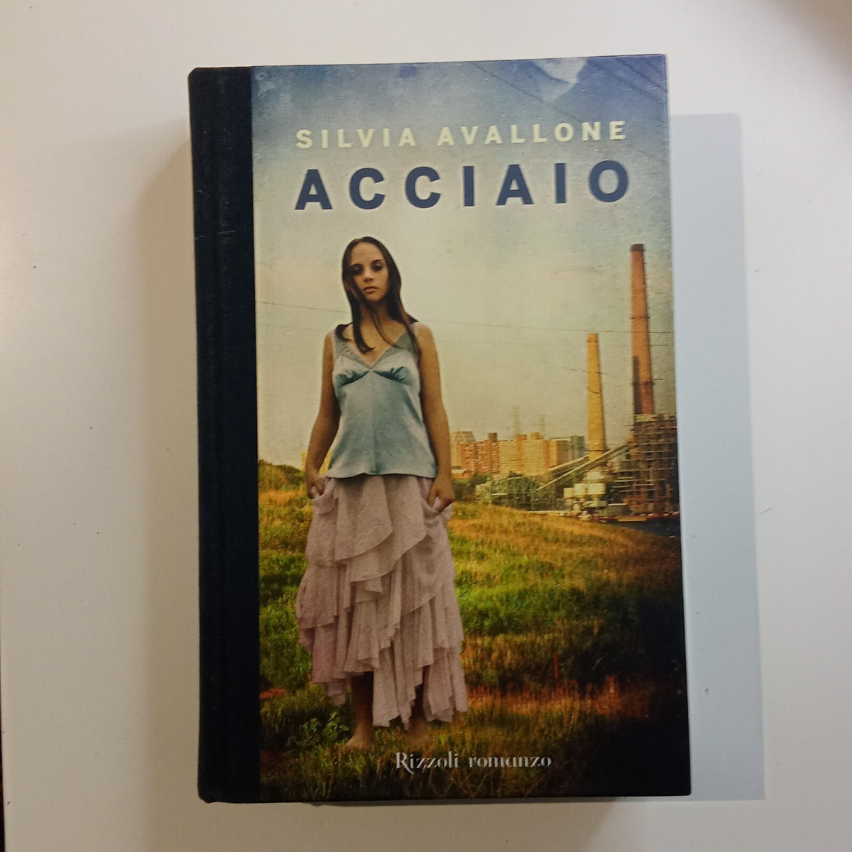 Acciaio  - Silvia Avallone  - Edizione Rizzoli Romanzo