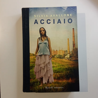 Acciaio  - Silvia Avallone  - Edizione Rizzoli Romanzo