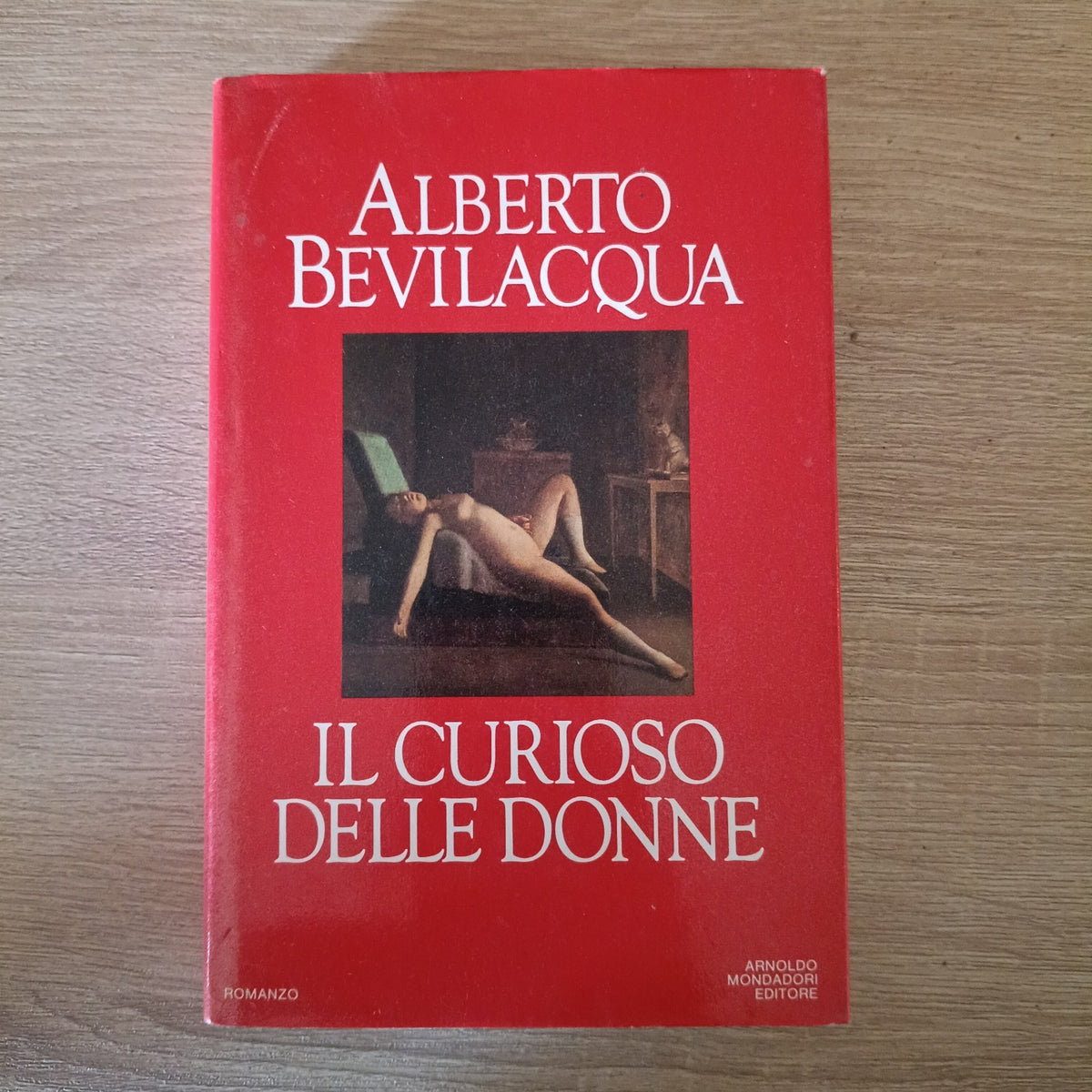 Alberto Bevilacqua: Il curioso delle donne ed. Mondadori