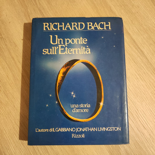 Richard Bach - Un ponte sull'eternità - Rizzoli Editore - Una Storia D'amore
