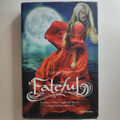 CLAUDIA GRAY - Fateful -  Mondadori 080321