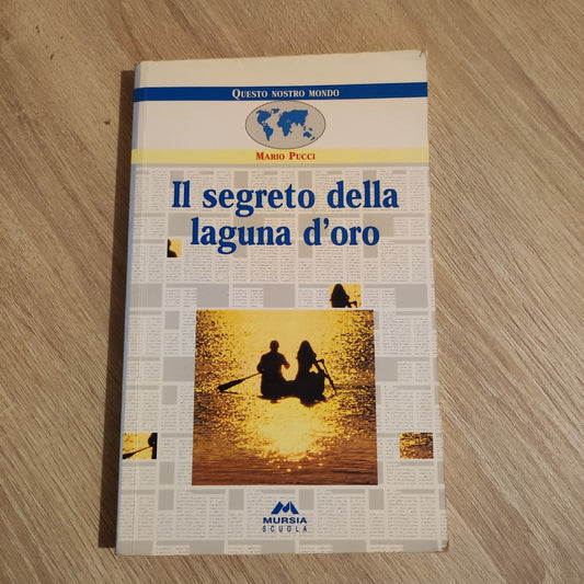 IL SEGRETO DELLA LAGUNA D'ORO - MARIO PUCCI - MURSIA