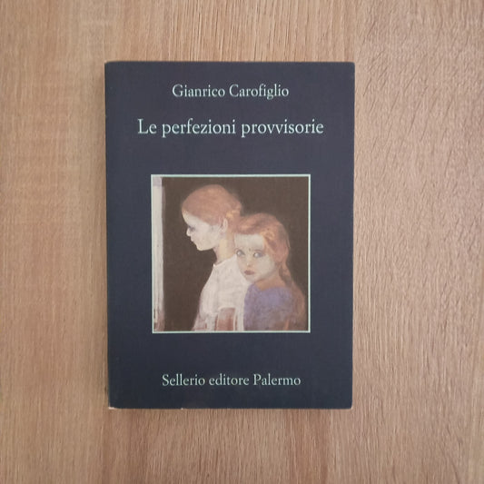 Gianrico Carofiglio Le perfezioni provvisorie Ed. Sellerio anno 2016