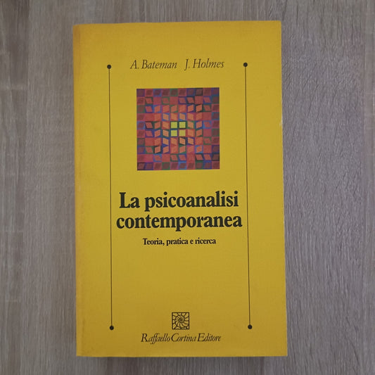 Bateman Anthon - LA PSICOANALISI CONTEMPORANEA TEORIA PRATICA E RICERCA
