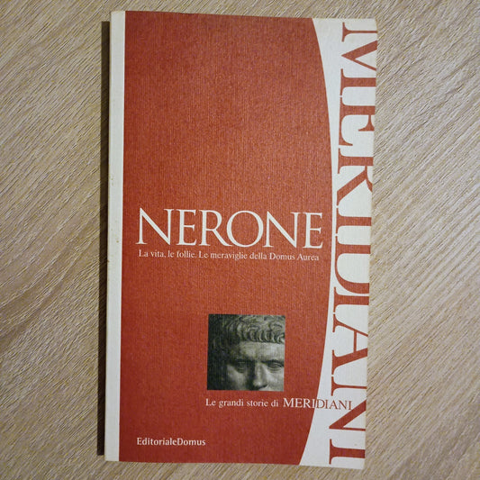 Nerone - La vita, le follie. Le meraviglie della Domus Aurea