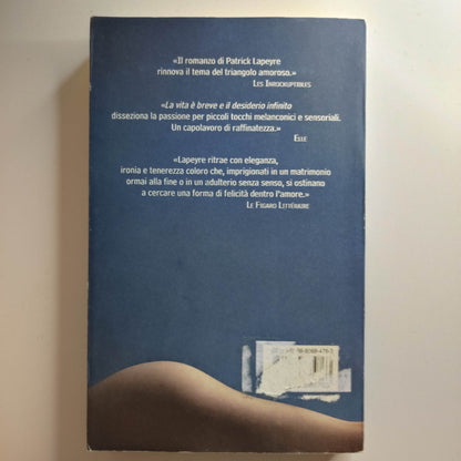 Patrick Lapeyre - La vita è breve e il desiderio infinito - Guanda Romanzo