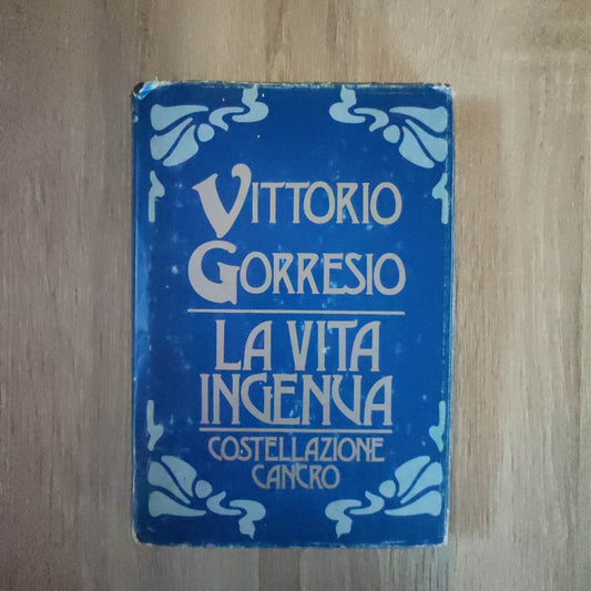 La Vita Ingenua - Costellazione Cancro - Vittorio Gorresio - Rizzoli - 1980